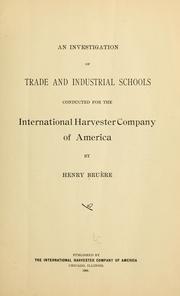 Cover of: An investigation of trade and industrial schools, conducted for the International harvester company of America