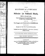 Cover of: The history of a voyage to the Malouine (or Falkland) Islands: made in 1763 and 1764 under the command of M. de Bougainville, in order to form a settlement there : and of two voyages to the Streights of Magellan, with an account of the Patagonians