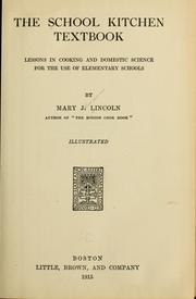 Cover of: The school kitchen textbook by Lincoln, Mary Johnson Bailey "Mrs. D. A. Lincoln,"