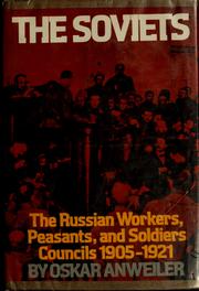 Cover of: The Soviets: the Russian workers, peasants, and soldiers councils, 1905-1921