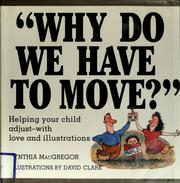 Cover of: Why do we have to move?: helping your child adjust--with love and illustrations