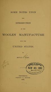 Cover of: Some notes upon the introduction of the woolen manufacture into the United States. by Royal C. Taft