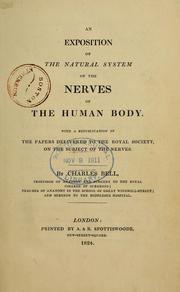 Cover of: An exposition of the natural system of the nerves of the human body by Sir Charles Bell, Sir Charles Bell