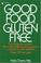 Cover of: Good Food, Gluten Free