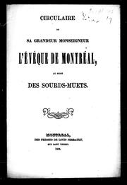 Cover of: Circulaire de Sa Grandeur Monseigneur l'évêque de Montréal au sujet des sourds-muets by Église catholique. Diocèse de Montréal. Évêque (1840-1876 : Bourget)