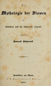 Cover of: Die Mythologie der Slawen für Gebildete und die studirende Jugend by Konrad Schwenck, Konrad Schwenck