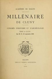 Cover of: Millénaire de Cluny: Congrès d'histoire et d'archéologie tenu à Cluny, les 10, 11, 12 sept., 1910