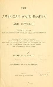 Cover of: The American watchmaker and jeweler: an encyclopedia for the horologist, jeweler, gold and silversmith ...