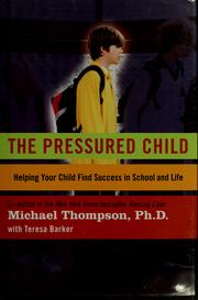 The pressured child by Thompson, Michael, Michael Phd Thompson, Teresa Barker