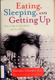 Cover of: Eating, Sleeping, and Getting Up: How to Stop the Daily Battles with Your Child
