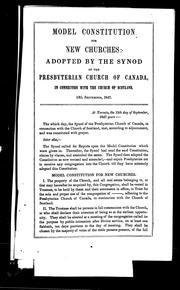 Cover of: Model constitution for new churches adopted by the Synod of Presbyterian Church of Canada in Connection with the Church of Scotland: 13th September, 1847