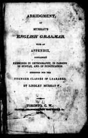 Cover of: Abridgment of Murray's English grammar: with an appendix containing exercises in orthography, in parsing, in syntax and in punctuation: designed for the younger classes of learners