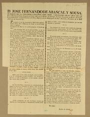 Cover of: D. Jose Fernando de Abascal y Sousa: marques de la Concordia española del Peru, caballero Gran Cruz de la Real y Distinguida Orden Española de Cárlos III, y Militar de Santiago, teniente general de los reales exèrcitos, virey, gobernador y capitan general del Perú superintendente subdelegado de Real Hacienda, presidente de la Real Audiencia de Lima &c. &c. Por quanto se me ha comunido la real órden siguiente ..