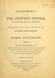 Cover of: Experiments on the nervous system, with opium and metalline substances: made chiefly with the view of determining the nature and effects of animal electricity