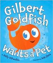 Cover of: Gilbert Goldfish Wants a Pet