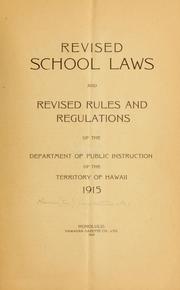 Cover of: Revised school laws and revised rules and regulations of the Department of public instruction of the territory of Hawaii, 1915