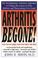 Cover of: Arthritis be gone!