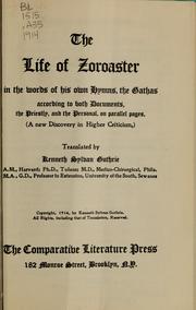 The life of Zoroaster in the words of his own hymns by Kenneth Sylvan Guthrie