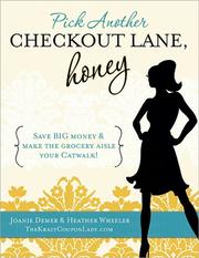 Cover of: Pick Another Checkout Lane, Honey: save big money and make the grocery aisle your catwalk!