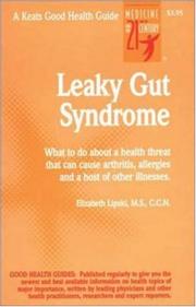 Cover of: Leaky gut syndrome: what to do about a health threat that can cause arthrities, allergies and a host of other illnesses