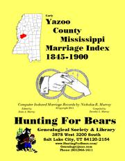 Early Yazoo County Mississippi Marriage Records 1845-1900 by Nicholas Russell Murray