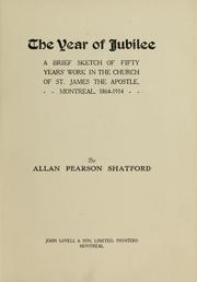 Cover of: The year of jubilee: a brief sketch of fifty years' work in the church of St. James the Apostle, Montreal, 1864-1914