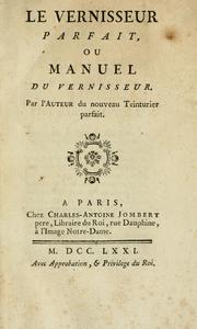 Cover of: Le vernisseur parfait, ou, Manuel du vernisseur