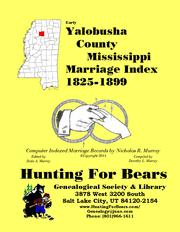 Yalobusha County Mississippi Marriage Index 1825-1899 by Dorothy Ledbetter Murray, Nicholas Russell Murray
