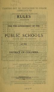 Cover of: Rules for the government of the public schools of the District of Columbia