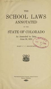 Cover of: The school laws, annotated of the state of Colorado, as amended to date, June 30, 1915