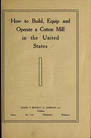 Cover of: How to build, equip and operate a cotton mill in the United States