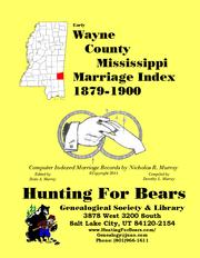 Early Wayne County Mississippi Marriage Records 1879-1900 by Nicholas Russell Murray