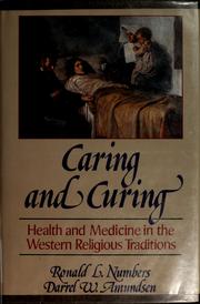Cover of: Caring and curing by Ronald L. Numbers, Darrel W. Amundsen