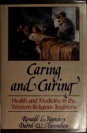 Cover of: Caring and curing: health and medicine in the Western religious traditions