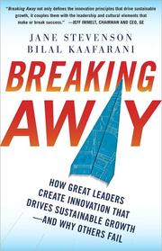 Cover of: BREAKING AWAY: HOW GREAT LEADERS CREATE INNOVATION THAT DRIVES SUSTAINABLE GROWTH AND WHY OTHERS FAIL by 
