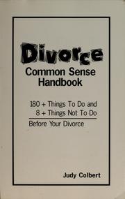 Cover of: Divorce Common Sense Handbook: 180+ Things To Do and 8+ Things Not to Do Before Your Divorce