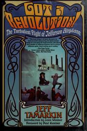 Cover of: Got a revolution!: the turbulent flight of Jefferson Airplane