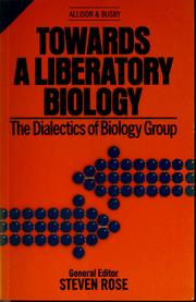Cover of: Towards a liberatory biology by the Dialectics of Biology Group ; general editor, Steven Rose.