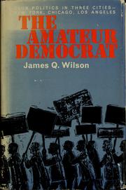 Cover of: The amateur Democrat: club politics in three cities.