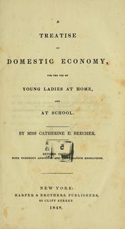 Cover of: A treatise on domestic economy, for the use of young ladies at home, and at school