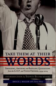 Cover of: Take them at their words: shocking, amusing and baffling quotations from the GOP and their friends, 1994-2004