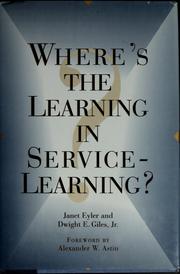 Cover of: Where's the learning in service-learning? / Janet Eyler, Dwight E. Giles, Jr. ; foreword by Alexander W. Astin.