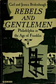 Cover of: Rebels and gentlemen: Philadelphia in the age of Franklin
