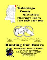 Early Tishomingo County Mississippi Marriage Index 1830-1870, 1887-1905 by Nicholas Russell Murray