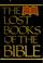 Cover of: The lost books of the Bible