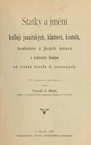 Cover of: Statky a jmění: kollejí jesuitských, klášteru̇, kostelu̇, bratrstv a jiných ústavu̇ v království Českém od císaře Josefa II. zrušených