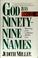 Cover of: GOD HAS NINETY NINE NAMES