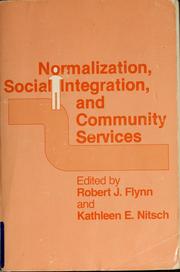 Cover of: Normalization, social integration, and community services by Flynn, Robert J., Kathleen E. Nitsch