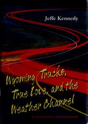 Cover of: Wyoming trucks, true love, and the weather channel: a woman's adventure