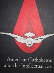 American Catholicism and the intellectual ideal by Frank L. Christ